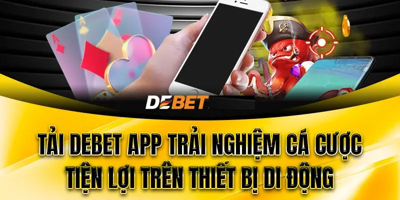 Một vài chú ý quan trọng khi thực hiện tải app Debet