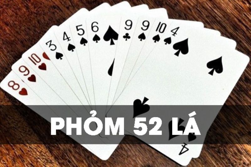 Phỏm 52 lá là một trò chơi dân gian